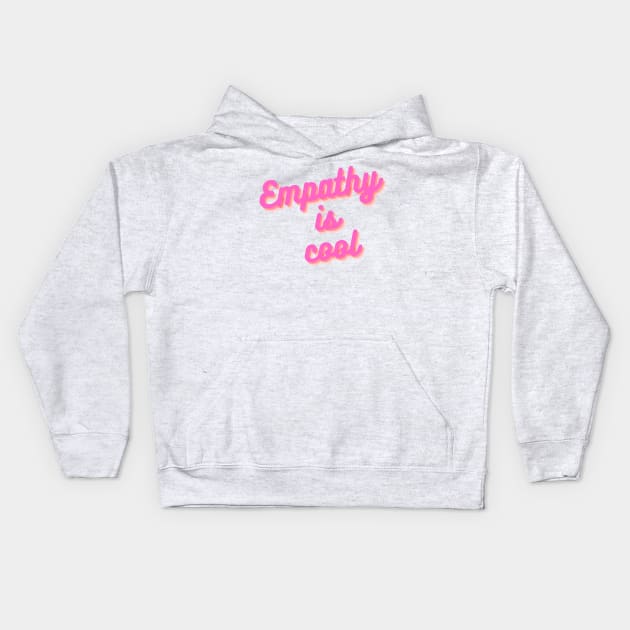 Copy of empathy is cool Kids Hoodie by ghjura